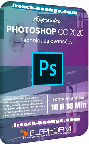 Elephorm – Apprendre Photoshop CC 2020 – Techniques avancées (2020)