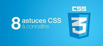 Tuto - 8 astuces CSS à connaître