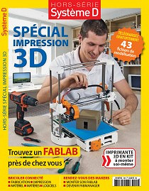 Système D Hors-Série n°15 Spécial Impression 3D - Novembre 2016