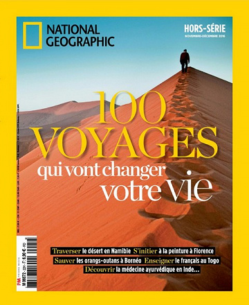 National Geographic Hors-Série N°22 - Novembre-Décembre 2016 - 100 Voyages qui vont changer votre vie