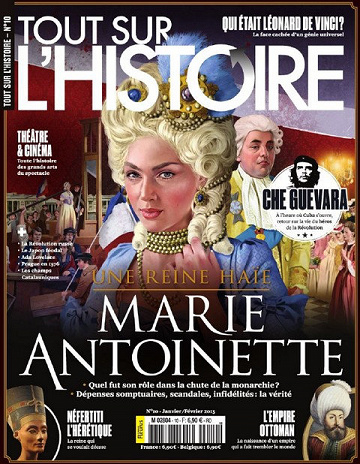 Tout sur l’Histoire N°10 - Marie Antoinette, une reine haïe