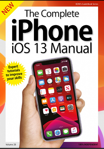 The Complete iPhone iOS 13 Manual – VOL 28. Issue 1, 2019