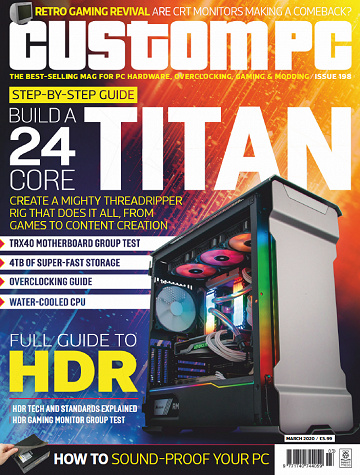 Custom PC - March 2020 / Issue 198