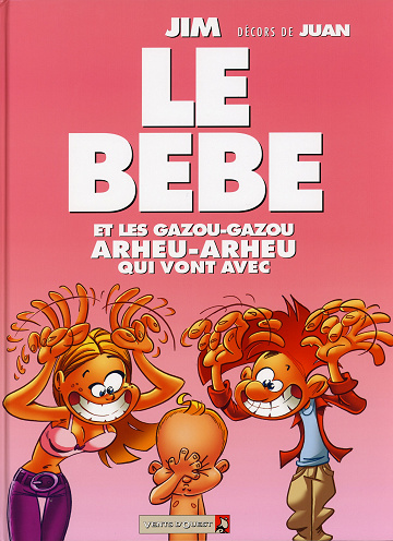 Le Bebe, et tous les gazou-gazou arheu-arheu qui vont avec