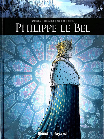 Ils ont fait l’histoire : Philippe Le Bel