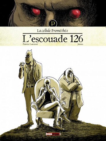 La Cellule Prométhée - Tome 1 - L’escouade 126