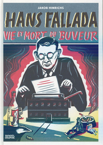 Hans Fallada vie et mort du buveur - One shot