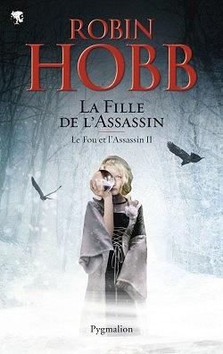 Robin Hobb - Le Fou et l’Assassin Tome 2 : La Fille de l’Assassin