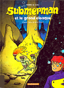 Submerman - Tome 2 - Et Le Grand Cloaque