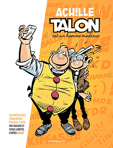 Les Impétueuses tribulations d’Achille Talon - Tome 1 - Achille Talon est un homme moderne