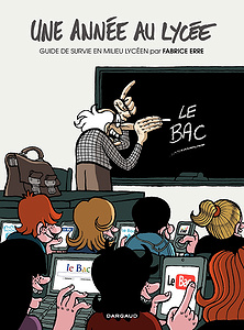 Une année au lycée - Tome 1 - Guide de survie en milieu lycéen