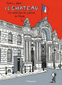 Le Château : Une année dans les coulisses de l’Elysée