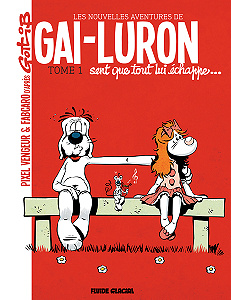 Les Nouvelles Aventures de Gai-luron (2016) - Tome 1 - Gai-luron Sent Que Tout Lui Échappe…