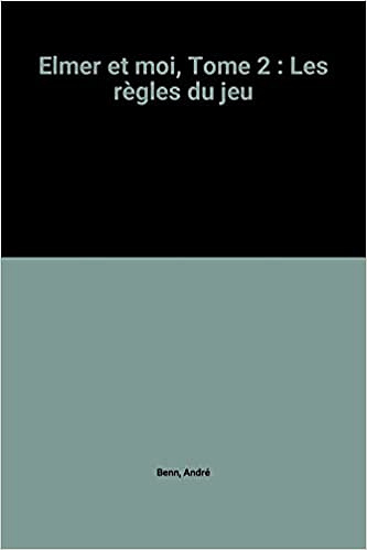Elmer et Moi - Tome 2 - Les Règles du Jeu