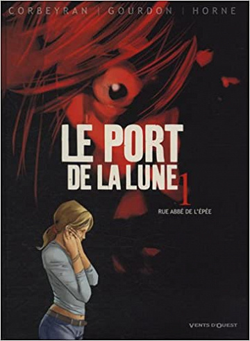 Le Port De La Lune - Tome 1 - Rue Abbé De L’Epée