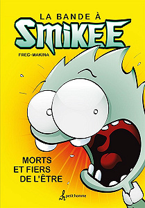 La Bande à Smikee - Tome 1 - Morts et Fiers de L’etre