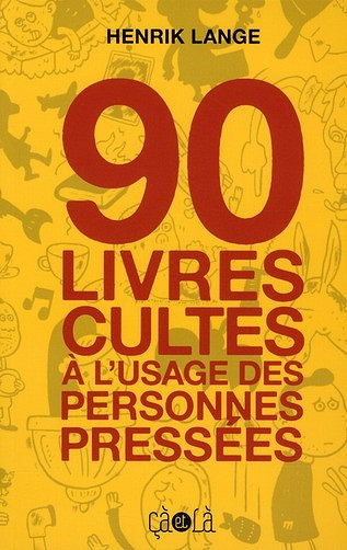 90 livres cultes à l’usage des personnes pressées Tome 1