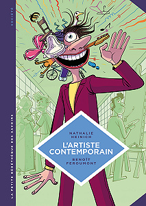 La Petite Bédéthèque des Savoirs - Tome 9 - L’Artiste Contemporain Sociologie de l’Art d’Aujourd’hui