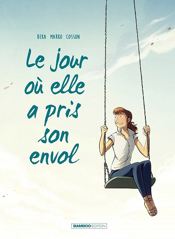 Le jour où le bus repartit sans elle - Tome 2 - Le jour où elle a pris son envol (2017)