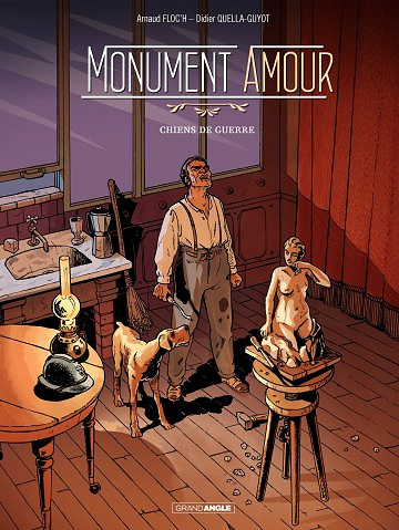 Monument amour - Tome 1 - Chiens de guerre (2017)