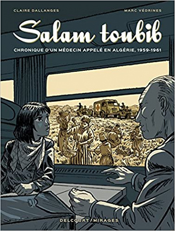 Salam Toubib - Chronique d’un médecin appelé en Algérie, 1959-1961