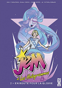 Jem et les Hologrammes - Tome 2 - En Route Pour la Gloire