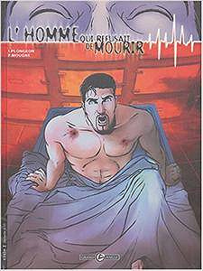 L’homme qui refusait de mourir - Tome 1