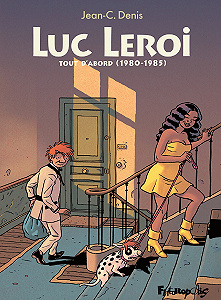Luc Leroi - Integrale 1 - Tout D’abord (1980-1985)