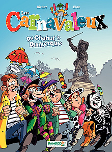 Les Carnavaleux - Tome 1 - Du Chahut à Dunkerque
