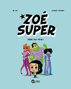 Zoé Super - Tome 1 - Meme Pas Peur!