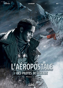 L’Aéropostale - Des Pilotes de Légende - Tome 5 (2017)