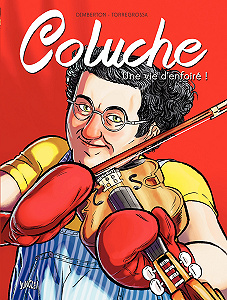 Coluche - Une Vie D’enfoiré!