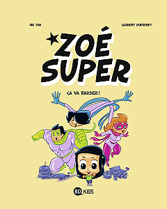 Zoé Super - Tome 2 - Ca va Barder!