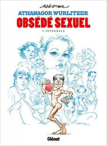 Athanagor Wurlitzer - Obsédé Sexuel - Intégrale