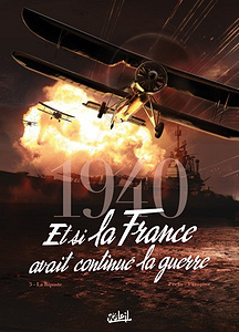 1940 Et si la France avait continué la guerre - Tome 3 - La Riposte (2017)