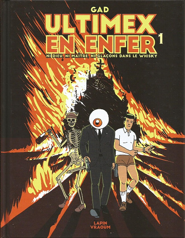 Ultimex en enfer - Tome 1 - Ni Dieu, ni maître, ni glaçons dans le Whisky