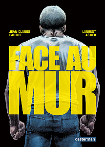 Face au Mur - Tome 1