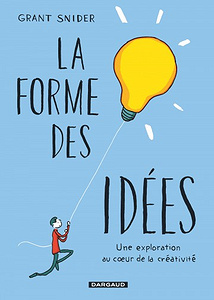 La forme des idées - Une exploration au Cœur de la créativité (2017)