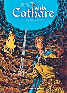 Je Suis Cathare - Tome 6 - Le petit labyrinthe