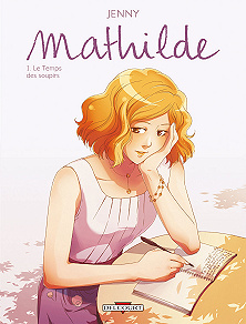 Mathilde - Tome 1 - Le Temps des soupirs