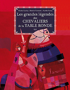 Les Grandes Légendes des Chevaliers de la Table Ronde