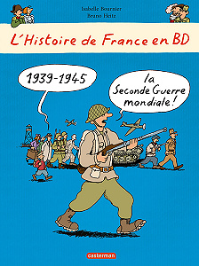 L’Histoire de France en BD - Tome 17 - 1939-1945 - La Seconde Guerre Mondiale