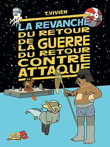 La Guerre du Retour Contre Attaque - Tome 3 - La Revanche du Retour de la Guerre du Retour Contre Attaque