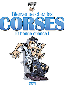Bienvenue chez les Corses et bonne chance !