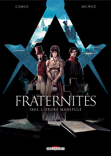 Fraternités - Tome 2 - 1804, L’ordre Manipulé