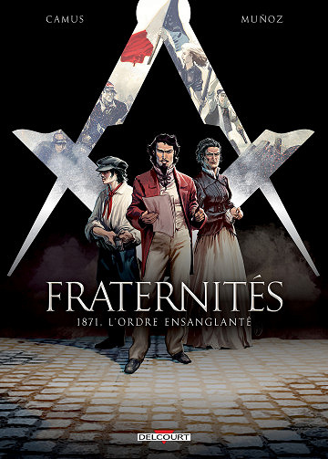 Fraternités - Tome 3 - 1871, l’ordre ensanglanté (2018)