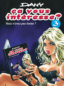 Ça Vous Intéresse - Tome 3 - Vous N’avez pas Honte