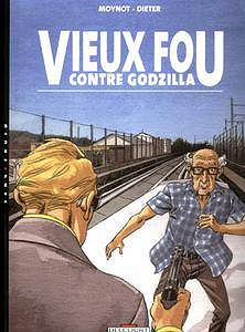 Vieux Fou - T03 - Vieux Fou contre Godzilla