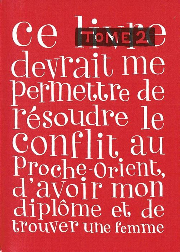 Ce Livre devrait me permettre de résoudre le conflit au Proche-Orient, d’avoir mon diplôme et de trouver une femme (Tome 2)