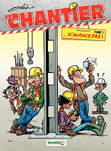 Le Chantier - Tome 1 - …N’avance Pas!